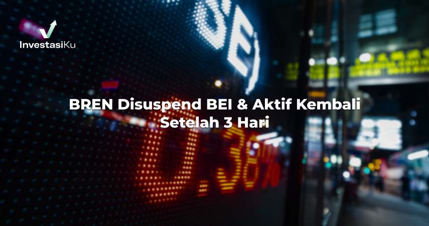 BREN Disuspend BEI & Aktif Kembali Setelah 3 Hari